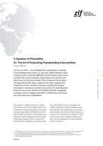 A Question of Plausibility Or: The Art of Evaluating Peacebuilding Interventions Andreas Wittkowsky The question of whether and how to evaluate interventions in crisis and conflict regions will
