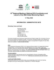 10th Regional Meeting of National EFA Coordinators and Launch of the 2009 Global Monitoring Report 4-7 May 2009 INFORMATION / ADMINISTRATIVE NOTE Workshop Venue and Hotel: