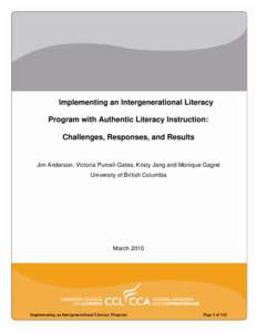 Implementing an Intergenerational Literacy Program with Authentic Literacy Instruction: Challenges, Responses, and Results Jim Anderson, Victoria Purcell-Gates, Kristy Jang and Monique Gagné University of British Columb