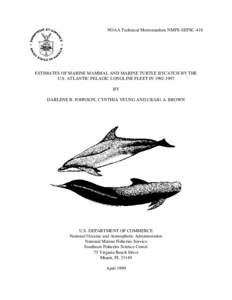 NOAA Technical Memorandum NMFS-SEFSC-418  ESTIMATES OF MARINE MAMMAL AND MARINE TURTLE BYCATCH BY THE U.S. ATLANTIC PELAGIC LONGLINE FLEET IN[removed]BY DARLENE R. JOHNSON, CYNTHIA YEUNG AND CRAIG A. BROWN