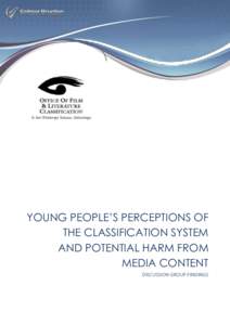 YOUNG PEOPLE’S PERCEPTIONS OF THE CLASSIFICATION SYSTEM AND POTENTIAL HARM FROM MEDIA CONTENT DISCUSSION GROUP FINDINGS