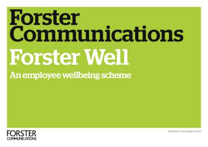 Forster Communications Forster Well An employee wellbeing scheme  © Forster Communications 2013