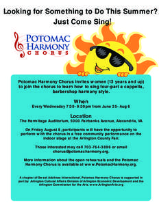 Looking for Something to Do This Summer? Just Come Sing! Potomac Harmony Chorus invites women (13 years and up) to join the chorus to learn how to sing four-part a cappella, barbershop harmony style.