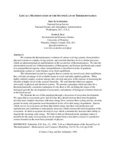 LIFE AS A MANIFESTATION OF THE SECOND LAW OF THERMODYNAMICS ERIC D. SCHNEIDER National Ocean Service National Oceanic and Atmospheric Administration Washington, D.C., U.S.A. JAMES J. KAY