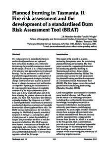 Planned burning in Tasmania. II. Fire risk assessment and the development of a standardised Burn Risk Assessment Tool (BRAT) J.B. Marsden-Smedley1* and S. Whight2 School of Geography and Environmental Studies, University