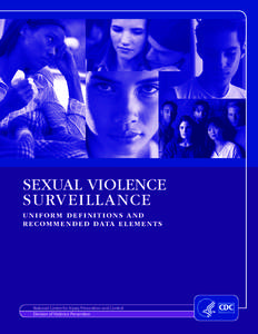 SEXUAL VIOLENCE SURVEILLANCE UNIFORM DEFINITIONS AND R E C O M M E N D E D DATA E L E M E N T S  National Center for Injury Prevention and Control
