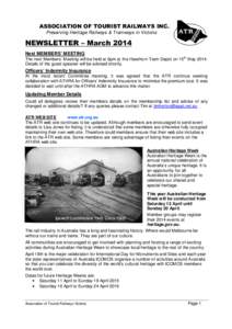 ASSOCIATION OF TOURIST RAILWAYS INC. Preserving Heritage Railways & Tramways in Victoria NEWSLETTER – March 2014 Next MEMBERS’ MEETING The next Members’ Meeting will be held at 6pm at the Hawthorn Tram Depot on 15t