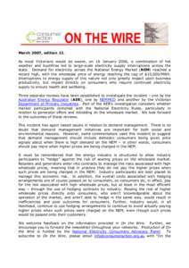 ON THE WIRE March 2007, edition 12. As most Victorians would be aware, on 16 January 2006, a combination of hot weather and bushfires led to large-scale electricity supply interruptions across the state. Demand for elect