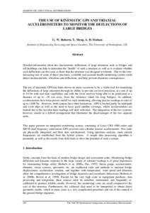 SESSION VIII: STRUCTURAL DEFORMATIONS  THE USE OF KINEMATIC GPS AND TRIAXIAL ACCELEROMETERS TO MONITOR THE DEFLECTIONS OF LARGE BRIDGES G. W. Roberts, X. Meng, A. H. Dodson