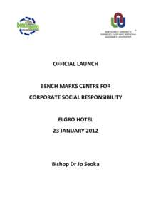 OFFICIAL LAUNCH  BENCH MARKS CENTRE FOR CORPORATE SOCIAL RESPONSIBILITY  ELGRO HOTEL