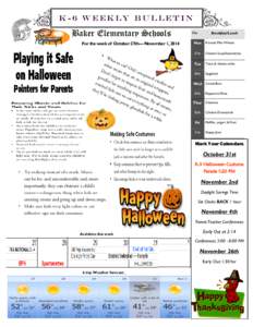 K - 6 w e e k ly B u l l e t i n  Baker Elementary Schools For the week of October 27th— November 1, 2014  Day