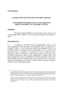 For information  LEGISLATIVE COUNCIL PANEL ON PUBLIC SERVICE CONVERSION OF MODEL SCALE 1 CIVIL SERVANTS FROM CATEGORY B TO CATEGORY A STATUS