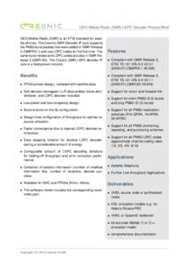 GEO-Mobile Radio (GMR) LDPC Decoder Product Brief GEO-Mobile Radio (GMR) is an ETSI standard for satellite phones. The Creonic GMR Decoder IP core supports the PNB2 burst packets that were added in GMR Release 2 (GMPRS-1