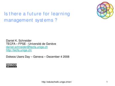 Is there a future for learning management systems ? Daniel K. Schneider TECFA – FPSE - Université de Genève [removed]