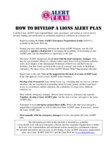 HOW TO DEVELOP A LIONS ALERT PLAN  A Lions ALERT emergency plan should outline Lions participation in the preparedness, response, recovery, and mitigation processes. Lions should work with local disaster relief experts t