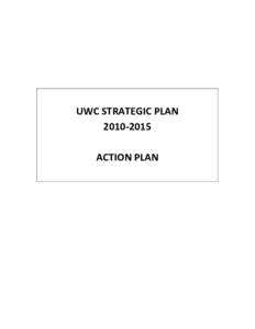 UWC STRATEGIC PLAN[removed]ACTION PLAN UWC Strategic Plan, [removed] – Action Plan