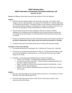 DRAFT Meeting Notes RMCG Information and Education Committee Conference Call September 30, 2011 Present: Patti Maguire, Sheryl Page, GayLene Rossiter, Katherine Timm, Bob Vogltance Website:  Katherine met with a graph