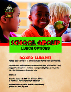 boxed lunches FOR SCHOOL GROUPS OF 15 OR MORE STUDENTS AND THEIR CHAPERONES. Child and adult meals consist of: Choice of Turkey, Ham, Peanut Butter & Jelly, Veggie Wrap (Gluten-Free Available) accompanied by Chips, Cooki
