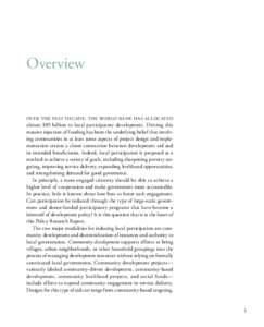 Overview  Ov er the past decade, the Wor ld Ba nk h as a llocated almost $85 billion to local participatory development. Driving this massive injection of funding has been the underlying belief that involving communities