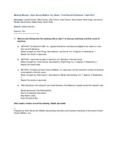 Meeting Minutes ­ Open Source Matters, Inc. Board – First Round of Elections 1 April 2014    Attendees: Leonel Canton, Mike Carson, Ofer Cohen, Victor Drover, Alice Grevet, Paul Orwig, Jo