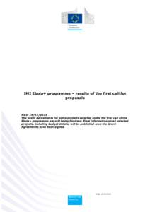 IMI Ebola+ programme – results of the first call for proposals As of[removed]The Grant Agreements for some projects selected under the first call of the Ebola+ programme are still being finalised. Final information 
