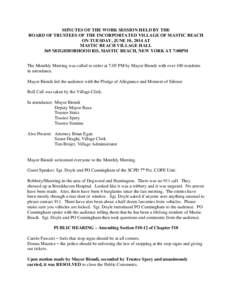 MINUTES OF THE WORK SESSION HELD BY THE BOARD OF TRUSTEES OF THE INCORPORTATED VILLAGE OF MASTIC BEACH ON TUESDAY, JUNE 10, 2014 AT MASTIC BEACH VILLAGE HALL 369 NEIGHBORHOOD RD, MASTIC BEACH, NEW YORK AT 7:00PM The Mont
