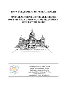 IOWA DEPARTMENT OF PUBLIC HEALTH SPECIAL NUCLEAR MATERIAL LICENSES FOR LESS THAN CRITICAL MASS QUANTITIES REGULATORY GUIDE  Iowa Department of Public Health