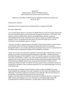 Robert Ellis Deputy Director, Bureau of Wildlife Resources Virginia Department of Game and Inland Fisheries Testimony on HR 1960, The North American Wetlands Conservation Extension Act March 29, 2012 Thank you Mr. Chairm