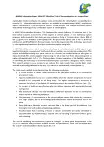 IEAGHG Information Paper; 2014-IP7: Pilot Plant Trial of Oxy-combustion at a Cement Plant A pilot plant trial to investigate CO2 capture by oxy-combustion for cement plants has recently been revealed (1). Information abo