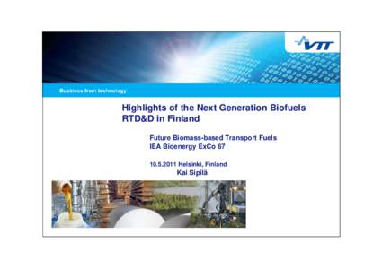 Highlights of the Next Generation Biofuels RTD&D in Finland Future Biomass-based Transport Fuels IEA Bioenergy ExCoHelsinki, Finland