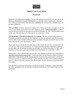 Home Care LawsForeword During the 2013 Minnesota Legislative Session, the legislature passed new laws that change the Minnesota Department of Health (MDH) home care provider license requirements. The new