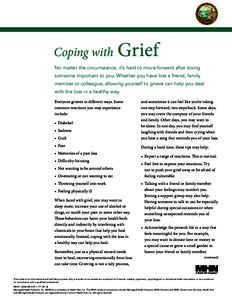 Coping with  Grief No matter the circumstance, it’s hard to move forward after losing someone important to you. Whether you have lost a friend, family