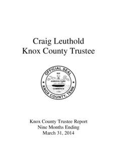 Craig Leuthold Knox County Trustee Knox County Trustee Report Nine Months Ending March 31, 2014