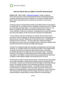 Mascoma Names Hans van Dijken to Scientific Advisory Board Waltham, MA – May 13, 2014 – Mascoma Corporation, a leader in advanced bioconversion products, today announced that renowned microbiologist and yeast researc