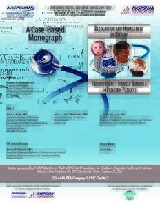 A CONTINUING MEDICAL EDUCATION MONOGRAPH SERIES By NASPGHAN and The NASPGHAN Foundation for Children’s Digestive Health and Nutrition A Case-Based Monograph
