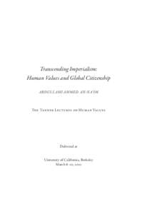 Transcending Imperialism: Human Values and Global Citizenship A BDULL A HI A H M ED A N-NA‘IM The Tanner Lectures on Human Values