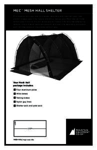 MECtm Mesh hall shelter This booklet tells you how to prepare, assemble and maintain your new shelter; please keep it for future reference. Set up your Mesh Hall at home before your first trip; this will allow you to ins