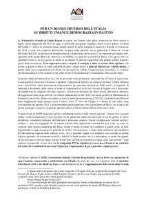 PER UN RUOLO DIVERSO DELL’ITALIA SU DIRITTI UMANI E DEMOCRAZIA IN EGITTO La drammatica vicenda di Giulio Regeni ha aperto una finestra sulla grave situazione dei diritti umani in Egitto, molto peggiorata dal 2013 ad og