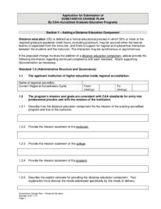 Application for Submission of SUBSTANTIVE CHANGE PLAN By CAA-Accredited Graduate Education Programs Section 1 – Adding a Distance Education Component Distance education (DE) is defined as a formal educational process i