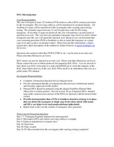 DNA Microinjection Core Responsibilities The core will inject at least 125 fertilized FVB embryos with a DNA construct provided by the investigator. The surviving embryos will be transferred to recipient females. All res