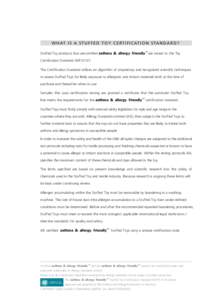 W H AT I S A S T U F F E D T O Y C E RT I F I C AT I O N S TA N D A R D ? Stuffed Toy products that are certified asthma & allergy friendly™ are tested to the Toy Certification Standard ASP:01:01 The Certification Stan