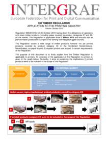 EU TIMBER REGULATION APPLICATION TO THE PRINTING INDUSTRY Version October 2013 RegulationEU of 20 October 2010 laying down the obligations of operators who place timber products, including paper covered by prod