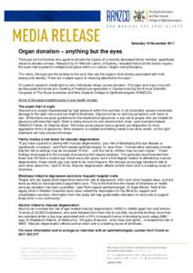 Saturday 19 November[removed]Organ donation – anything but the eyes Thirty per cent of families who agree to donate the organs of a recently deceased family member, specifically refuse to donate corneas. Research by Dr M