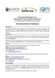 2014 OECD-IOPS Global Forum “Improving the role of saving for retirement’” 2-3 October 2014, Swakopmund, Namibia Information Note for Participants Organisation
