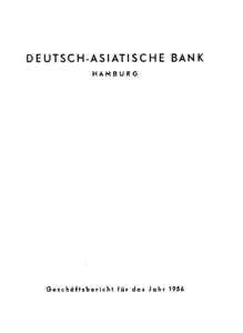 DEUTSCH-ASIATISCHE BANK HAMBURG Geschäftsbericht für das Jahr 1956  HDäIB