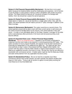 Option #1 (Full Financial Responsibility Mechanism): We feel this is not a good option because the implementation would be challenging and expensive, not to mention it puts the State in a bad position of being in direct 