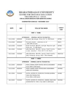 BHARATHIDASAN UNIVERSITY CENTRE FOR DISTANCE EDUCATION TIRUCHIRAPPALLI[removed]FOR ALL UNDER GRADUATE NON-SEMESTER COURSES EXAMINATION SCHEDULE – NOVEMBER 2014