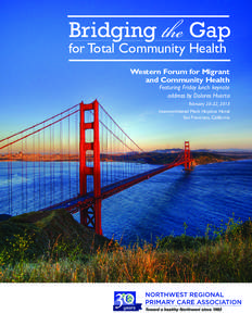 Bridging the Gap for Total Community Health Western Forum for Migrant and Community Health Featuring Friday lunch keynote