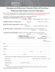 Ramapo and Moreton Tomato Point of Purchase Material 2014 Order Form for Retailers Note: Seed for Moreton tomato are available in packets (35 seeds) from http://www.njfarmfresh.rutgers.edu/ JerseyTomato.html. Bulk Moreto