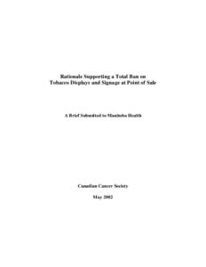 Rationale Supporting a Total Ban on Tobacco Displays and Signage at Point of Sale A Brief Submitted to Manitoba Health  Canadian Cancer Society